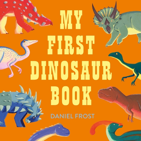 My First Dinosaur Book - Daniel Frost