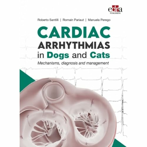 Cardiac Arrhythmias in Dogs and Cats - Roberto Santilli, Romain Pariaut, Manuela Perego