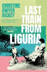 Last Train from Liguria - Hickey, Christine Dwyer