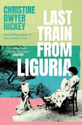 Last Train from Liguria - Christine Dwyer Hickey