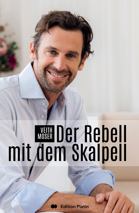 Der Rebell mit dem Skalpell - Veith Moser