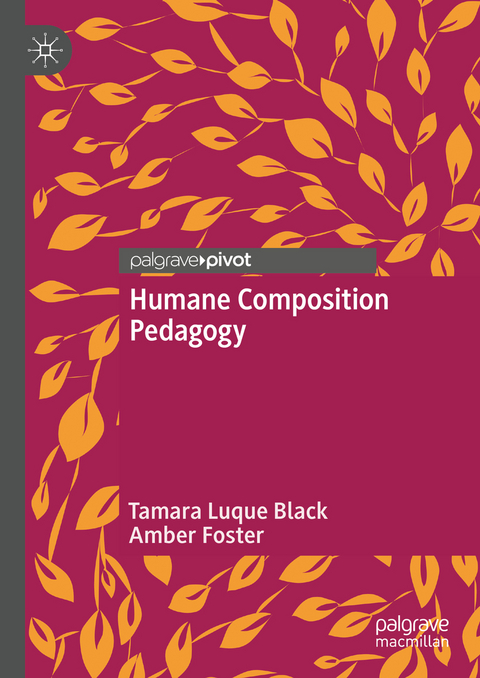 Humane Composition Pedagogy - Tamara Luque Black, Amber Foster