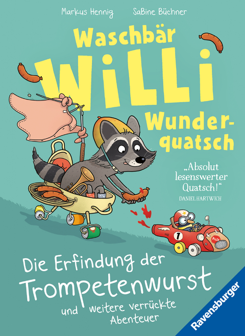 Waschbär Willi Wunderquatsch - Die Erfindung der Trompetenwurst und weitere verrückte Abenteuer - Markus Hennig