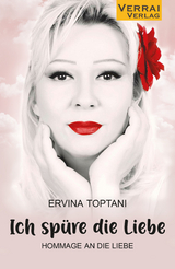 &bdquo;Ich sp&uuml;re die Liebe&ldquo; - Ervina Toptani