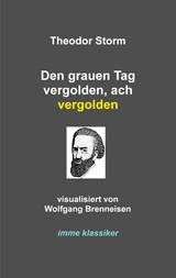 Den grauen Tag vergolden, ach vergolden - Theodor Storm