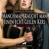 Manchmal braucht man einen echt geilen Kerl | Erotik Audio Story | Erotisches H&ouml;rbuch Audio-CD - Rebecca Perkins
