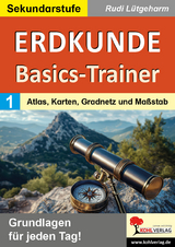 Erdkunde-Basics-Trainer - Band 1: Atlas, Karten, Gradnetz und Maßstab - Rudi Lütgeharm