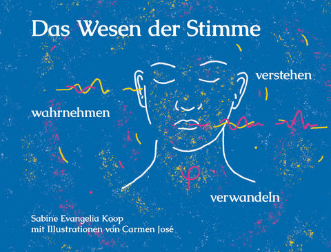 Das Wesen der Stimme - Sabine Evangelia Koop