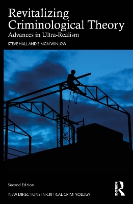 Revitalizing Criminological Theory - Steve Hall, Simon Winlow