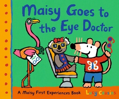 Maisy Goes to the Eye Doctor - Lucy Cousins
