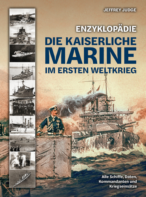 Enzyklopädie: Die Kaiserliche Marine im Ersten Weltkrieg - Jeffrey Judge