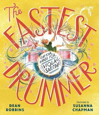 The Fastest Drummer: Clap Your Hands for Viola Smith! - Dean Robbins