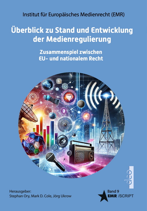 &Uuml;berblick zu Stand und Entwicklung der Medienregulierung - Mark D. Cole, Christina Etteldorf, Stephan Ory, J&ouml;rg Ukrow