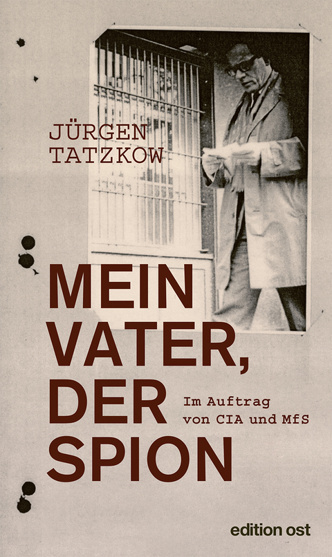 Mein Vater, der Spion - Jürgen Tatzkow