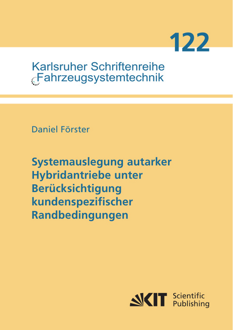 Systemauslegung autarker Hybridantriebe unter Ber&uuml;cksichtigung kundenspezifischer Randbedingungen - Daniel F&ouml;rster