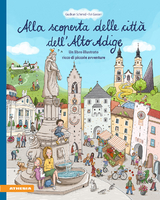 Alla scoperta delle citt&agrave; dell&rsquo;Alto Adige - Gudrun Schmid