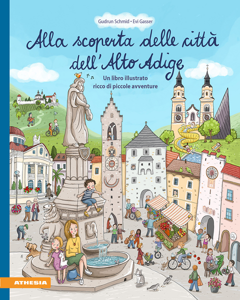 Alla scoperta delle citt&agrave; dell&rsquo;Alto Adige - Gudrun Schmid