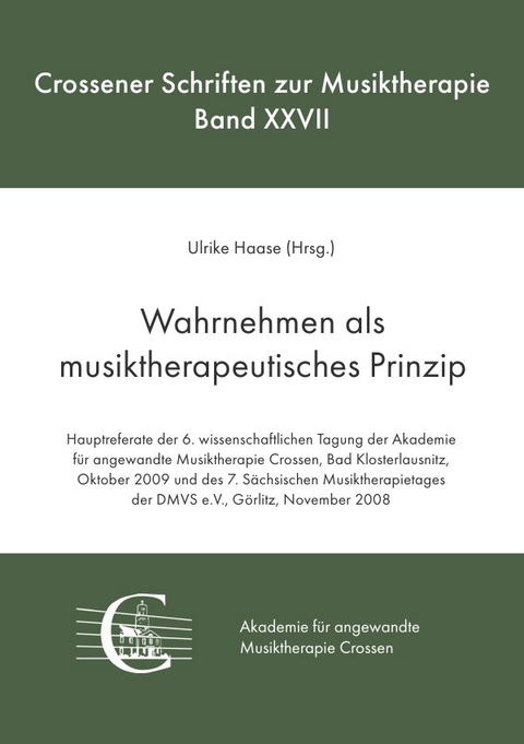 Crossener Schriften zur Musiktherapie / Wahrnehmen als musiktherapeutisches Prinzip - Ulrike Haase