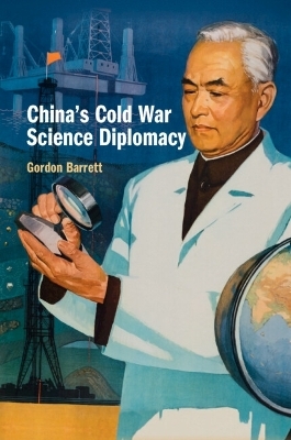 China's Cold War Science Diplomacy - Gordon Barrett