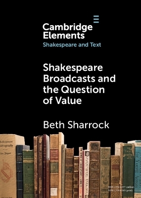 Shakespeare Broadcasts and the Question of Value - Beth Sharrock