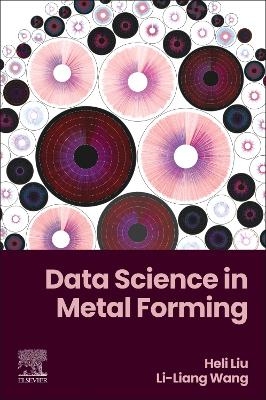 Data Science in Metal Forming - Li-Liang Wang, Heli Liu