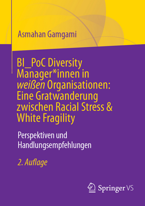BI_PoC Diversity Manager*innen in wei&szlig;en Organisationen: Eine Gratwanderung zwischen Racial Stress & White Fragility - Asmahan Gamgami