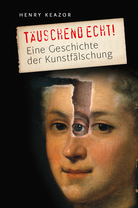 T&auml;uschend echt! - Henry Keazor