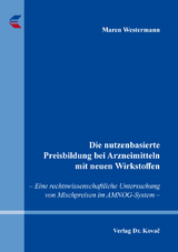 Die nutzenbasierte Preisbildung bei Arzneimitteln mit neuen Wirkstoffen - Maren Westermann