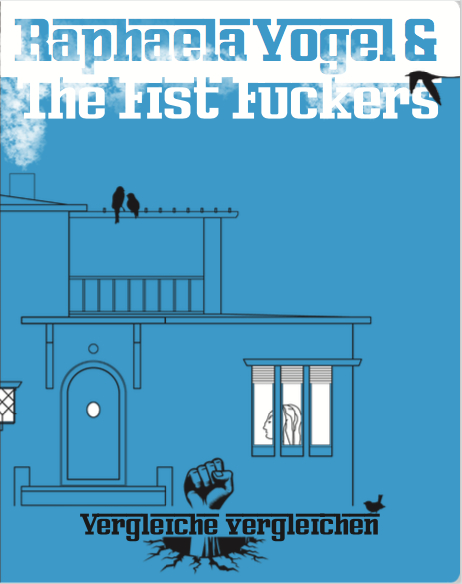 Raphaela Vogel and the Fist Fuckers - 