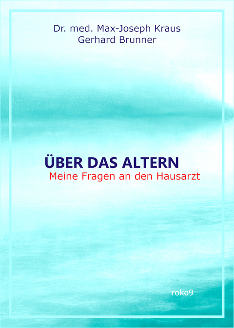 &Uuml;ber das Altern - Max-Joseph Kraus, Gerhard Brunner