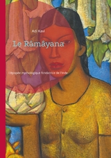 Le R&acirc;m&acirc;yana - Adi Kavi