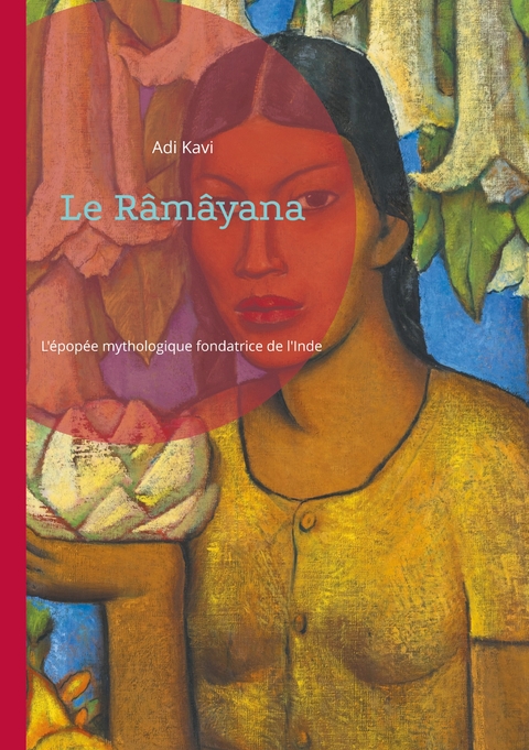 Le R&acirc;m&acirc;yana - Adi Kavi