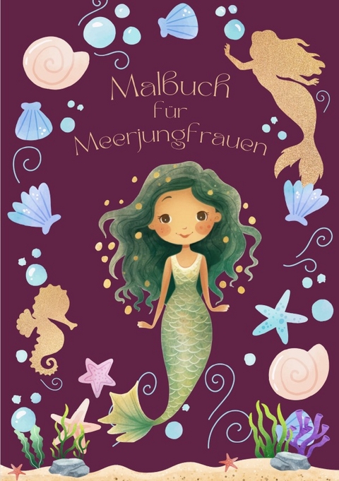 Malbuch f&uuml;r Meerjungfrauen DIN A5 - Saskia Melder