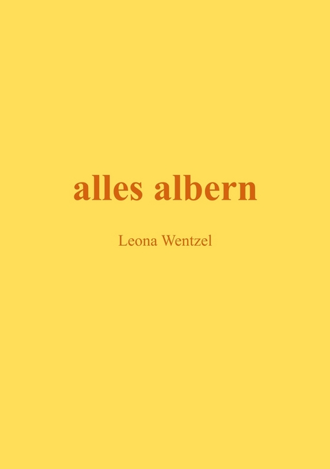 alles albern - Leona Wentzel