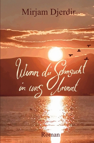Mirjam Djerdir / Wenn die Sehnsucht in uns brennt