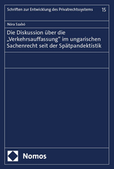 Die Diskussion über die „Verkehrsauffassung“ im ungarischen Sachenrecht seit der Spätpandektistik - Nóra Szabó