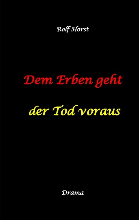 Dem Erben geht der Tod voraus: Adoption, Cousine, Notar, Testament, Erbe, uneheliches Kind, LKA, Haikus, Zen, Permakultur, Überfall, Schädel-Hirn-Trauma, Försterin, Schlägerei, Gutshaus, Wald - Rolf Horst