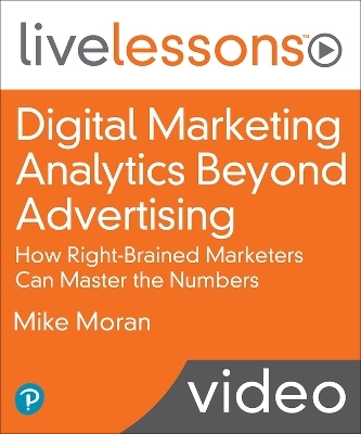 Digital Marketing Analytics Beyond Advertising Live Lessons - Mike Moran