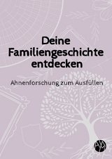 Deine Familiengeschichte entdecken - Amy Melina Lo&szlig;