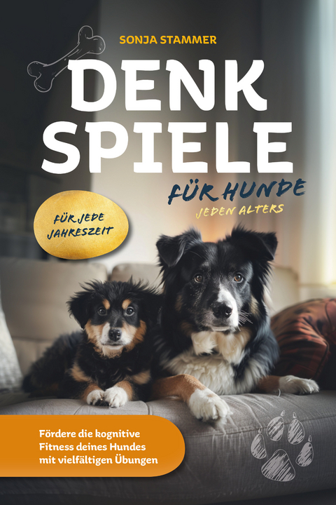 Denkspiele für Hunde jeden Alters - Sonja Stammer