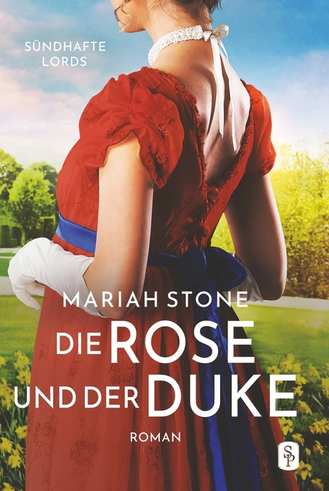 Die Rose und der Duke - Erster Band der S&uuml;ndhafte Lords-Reihe - Mariah Stone