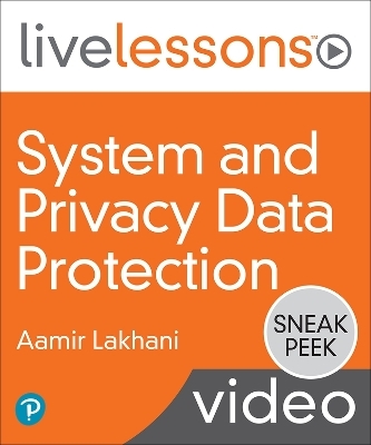 System and Privacy Data Protection LiveLessons - Aamir Lakhani
