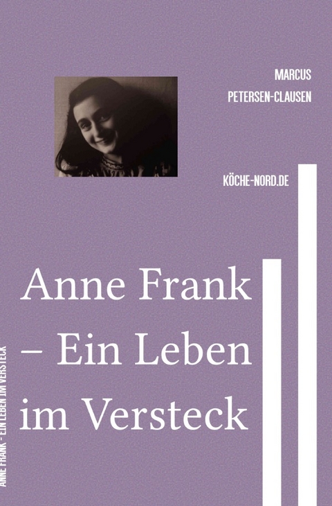 Anne Frank &ndash; Ein Leben im Versteck - Marcus PC Petersen - Clausen