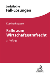 Fälle zum Wirtschaftsstrafrecht - Beck, Susanne; Valerius, Brian; Kusche, Carsten; Ruppert, Felix