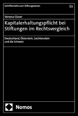 Kapitalerhaltungspflicht bei Stiftungen im Rechtsvergleich - Vanessa Glaser
