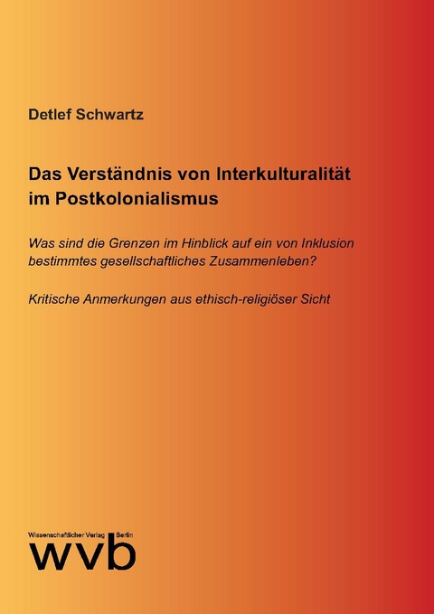 Das Verst&auml;ndnis von Interkulturalit&auml;t im Postkolonialismus - Detlef Schwartz