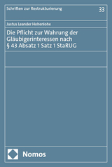 Die Pflicht zur Wahrung der Gl&auml;ubigerinteressen nach &sect; 43 Absatz 1 Satz 1 StaRUG - Justus Leander Hohenlohe