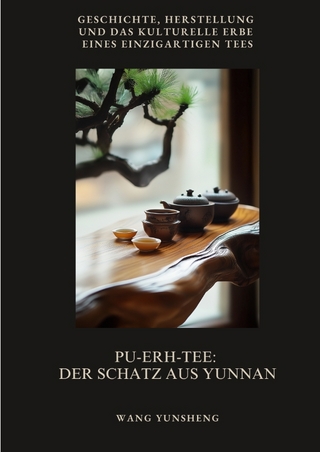 Pu-Erh-Tee: Der Schatz aus Yunnan