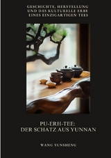 Pu-Erh-Tee: Der Schatz aus Yunnan - Wang Yunsheng