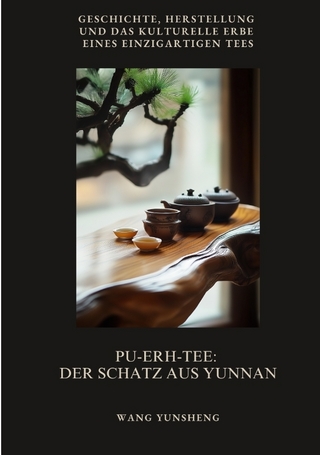 Pu-Erh-Tee: Der Schatz aus Yunnan